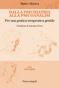 DALLA PSICHIATRIA ALLA PSICOANALISI - PER UNA PRATICA TERAPEUTICA GENTILE