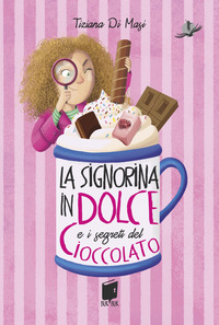 SIGNORINA IN DOLCE E I SEGRETI DI CIOCCOLATO
