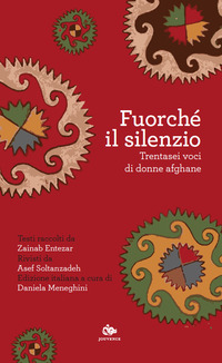 FUORCHE\' IL SILENZIO - TRENTASEI VOCI DI DONNE AFGHANE