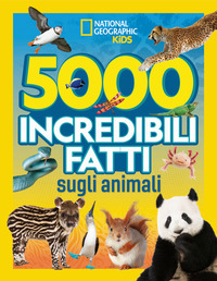 5000 INCREDIBILI FATTI SUGLI ANIMALI