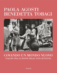 COVANDO UN MONDO NUOVO - VIAGGIO TRA LE DONNE DEGLI ANNI SETTANTA