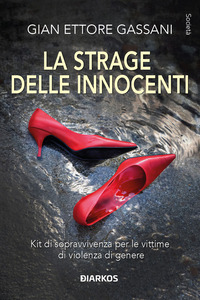 STRAGE DELLE INNOCENTI - KIT DI SOPRAVVIVENZA PER LE VITTIME DI VIOLENZA DI GENERE