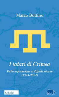 TATARI DI CRIMEA - DALLA DEPORTAZIONE AL DIFFICILE RITORNO 1944 - 2024