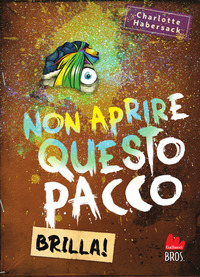 NON APRIRE QUESTO PACCO BRILLA !