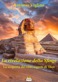 RIVELAZIONE DELLA SFINGE - LA SCOPERTA DEI LIBRI SEGRETI DI THOT