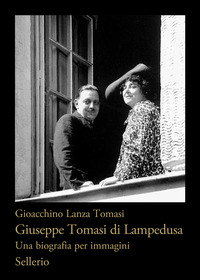 GIUSEPPE TOMASI DI LAMPEDUSA - UNA BIOGRAFIA PER IMMAGINI