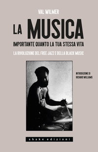 MUSICA IMPORTANTE QUANTO LA TUA STESSA VITA - LA RIVOLUZIONE DEL FREE JAZZ E DELLA BLACK MUSIC