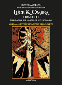 LUCE E OMBRA - ORACOLO UN\'INDAGINE SUL NOSTRO SE\' PIU\' PROFONDO CON MAZZO DI 60 CARTE