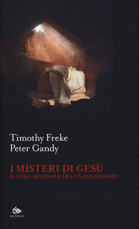 MISTERI DI GESU\' - IL GESU\' ORIGINALE ERA UN DIO PAGANO ?