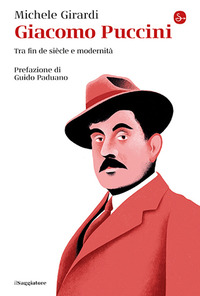 GIACOMO PUCCINI - TRA FIN DE SIECLE E MODERNITA\'