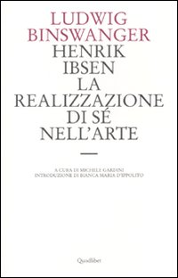 HENRIK IBSEN - LA REALIZZAZIONE DI SE\' NELL\'ARTE
