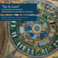 SIA LA LUCE - LA CREAZIONE NEI MOSAICI DELLA BASILICA DI SAN MARCO A VENEZIA