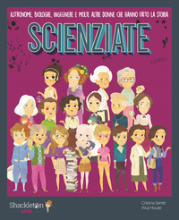 SCIENZIATE - ASTRONOME, BIOLOGHE, INGEGNERE E MOLTE ALTRE DONNE CHE HANNO FATTO LA STORIA