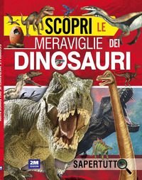 SCOPRI LE MERAVIGLIE DEI DINOSAURI