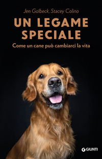 LEGAME SPECIALE - COME UN CANE PUO\' CAMBIARCI LA VITA