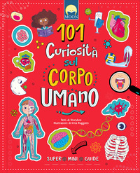 101 CURIOSITA\' SUL CORPO UMANO