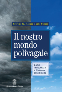 NOSTRO MONDO POLIVAGALE - COME LA SICUREZZA E IL TRAUMA CI CAMBIANO
