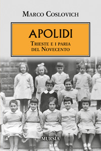 APOLIDI - TRIESTE E I PARIA DEL NOVECENTO