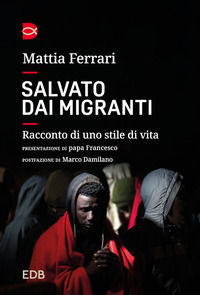 SALVATO DAI MIGRANTI - RACCONTO DI UNO STILE DI VITA