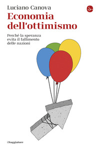 ECONOMIA DELL\'OTTIMISMO - PERCHÈ LA SPERANZA EVITA IL FALLIMENTO DELLE NAZIONI