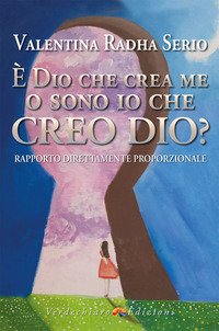 E\' DIO CHE CREA ME O SONO IO CHE CREO DIO ? RAPPORTO DIRETTAMENTE PROPORZIONALE