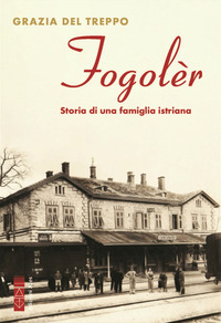 FOGOLER - STORIA DI UNA FAMIGLIA ISTRIANA