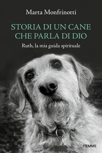 STORIA DI UN CANE CHE PARLA DI DIO - RUTH LA MIA GUIDA SPIRITUALE