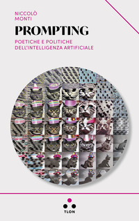 PROMPTING - POETICHE E POLITICHE DELL\'INTELLIGENZA ARTIFICIALE