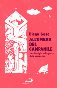 ALL\'OMBRA DEL CAMPANILE - UNA FAMIGLIA SULLA PORTA DELLA PARROCCHIA