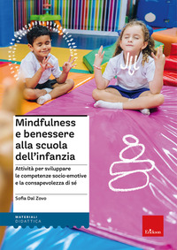 MINDFULNESS E BENESSERE ALLA SCUOLA DELL\'INFANZIA - ATTIVITA PER SVILUPPARE LE COMPETENZE