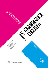 GRAMMATICA EUCLIDEA - L\'ARCHITETTURA DELLE GEOMETRIE ELEMENTARI