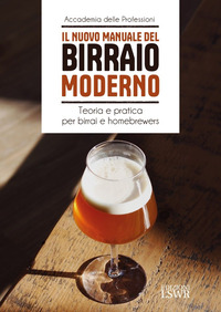 NUOVO MANUALE DEL BIRRAIO MODERNO - TEORIA E PRATICA PER BIRRAI E HOMEBREWERS