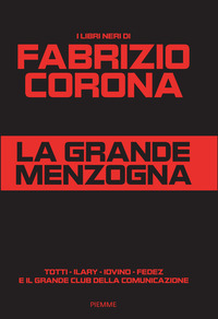 GRANDE MENZOGNA - TOTTI ILARY IOVINO FEDEZ E IL GRANDE CLUB DELLA COMUNICAZIONE