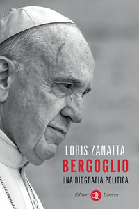 BERGOGLIO - UNA BIOGRAFIA POLITICA