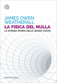 FISICA DEL NULLA - LA STRANA STORIA DELLO SPAZIO VUOTO