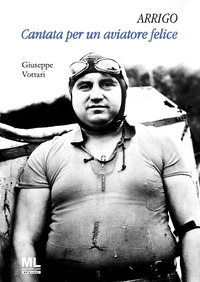 ARRIGO - CANTATA PER UN AVIATORE FELICE