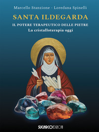 SANTA ILDEGARDA - IL POTERE TERAPEUTICO DELLE PIETRE
