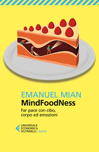 MINDFOODNESS - FAR PACE CON CIBO CORPO ED EMOZIONI