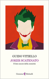 JOKER SCATENATO - IL LATO OSCURO DELLA COMICITA\'