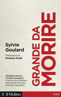 GRANDE DA MORIRE - COME EVITARE L\'ESPLOSIONE DELL\'EUROPA