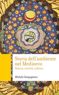 STORIA DELL\'AMBIENTE NEL MEDIOEVO NATURA SOCIETA\' CULTURA