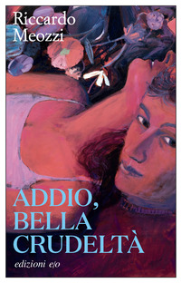 ADDIO, BELLA CRUDELTA\'