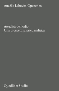 ATTUALITA\' DELL\'ODIO - UNA PROSPETTIVA PSICOANALITICA
