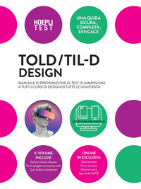 TOLD TIL D DESIGN MANUALE DI PREPARAZIONE AL TEST DI AMMISSIONE A TUTTI I CORSI DI DESIGN