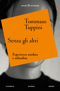 SENZA GLI ALTRI - ESPERIENZA ASSOLUTA E SOLITUDINE