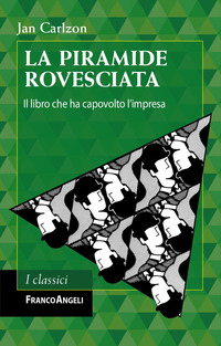 PIRAMIDE ROVESCIATA - IL LIBRO CHE HA CAPOVOLTO L\'IMPRESA