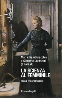 SCIENZA AL FEMMINILE - STORIE E TESTIMONIANZE