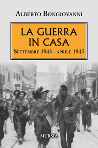GUERRA IN CASA - SETTEMBRE 1943-APRILE 1945