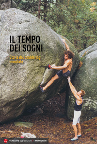 TEMPO DEI SOGNI - STORIA DEL BOULDERING MONDIALE