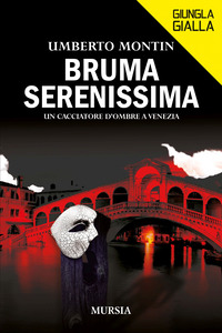 BRUMA SERENISSIMA - UN CACCIATORE D\'OMBRE A VENEZIA